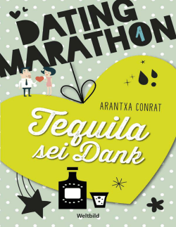 Dating Marathon – Tequila sei Dank