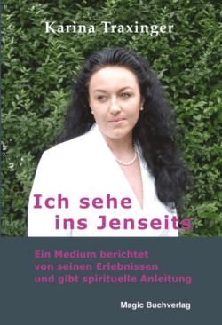 Traxinger Karina, Ich sehe ins Jenseits