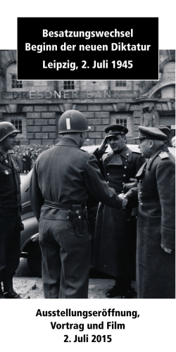 Besatzungswechsel Beginn der neuen Diktatur Leipzig, 2. Juli 1945
