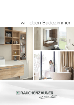 wir leben Badezimmer - Rauchenzauner Möbel GmbH