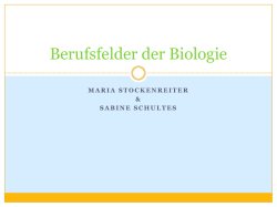 Berufsfelder der Biologie (auch für Lehramt!)