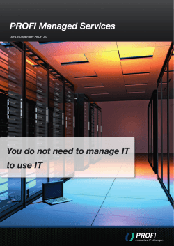PROFI Managed Services You do not need to manage IT to use IT