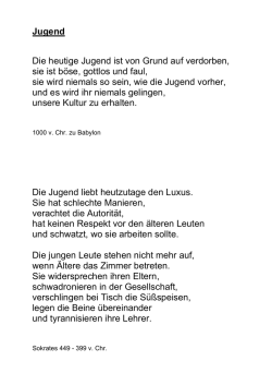 Jugend Die heutige Jugend ist von Grund auf verdorben, sie ist