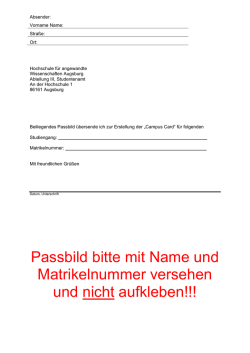 Passbild bitte mit Name und Matrikelnummer versehen und nicht