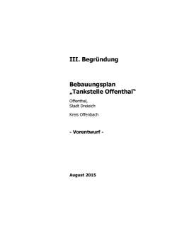 III. Begr&uuml;ndung Bebauungsplan &bdquo;Tankstelle Offenthal&ldquo;