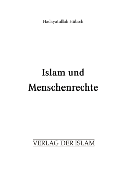 Islam und Menschenrechte Hadayatullah H&uuml;bsch