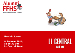 Hand-in Apero 8. Februar 2016, ab 18:30 Uhr Le Central, Basel