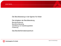 Die Berufsberatung in der Agentur für Arbeit Die Aufgaben der