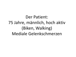 Der Patient: 75 Jahre, männlich, hoch aktiv (Biken, Walking) Mediale