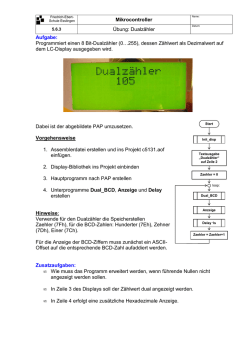 Mikrocontroller Übung: Dualzähler Aufgabe: Programmiert einen 8