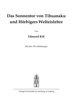 Das Sonnentor von Tihuanako und Hoerbigers Welteislehre