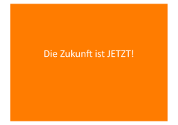 Die Zukunft ist JETZT!