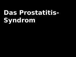 Das Prostatitis- Syndrom