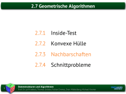 2.7.1 Inside-Test 2.7.2 Konvexe Hülle 2.7.3 Nachbarschaften 2.7.4