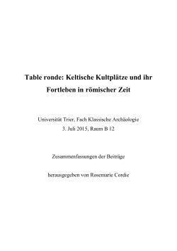 Table ronde: Keltische Kultplätze und ihr Fortleben in römischer Zeit