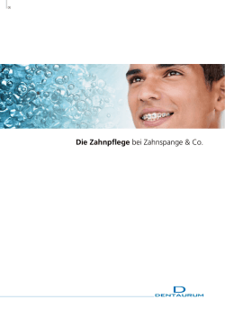 Die Zahnpflege bei Zahnspange & Co