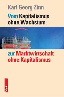 Karl Georg Zinn Vom Kapitalismus ohne Wachstum zur
