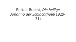 Bertolt Brecht, Die heilige Johanna der Schlachthöfe