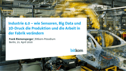 Industrie 4.0 &ndash; wie Sensoren, Big Data und 3D-Druck die