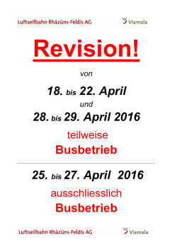 18. bis 22. April 28.bis 29. April 2016 Busbetrieb 25. bis 27. April