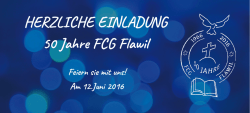 HERZLICHE EINLADUNG 50 Jahre FCG Flawil