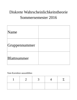Diskrete Wahrscheinlichkeitstheorie Sommersemester 2016 Name