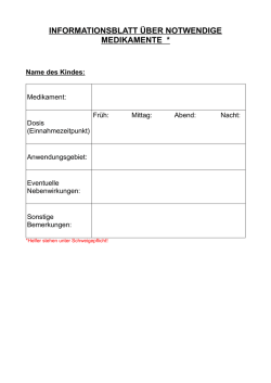 INFORMATIONSBLATT &Uuml;BER NOTWENDIGE MEDIKAMENTE *