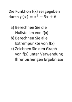 Die Funktion f(x) sei gegeben durch = −5    +6 a) Berechnen Sie die