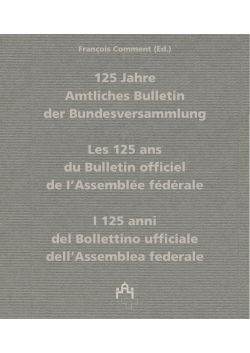 125 Jahre Amtliches Bulletin der Bundesversammlung Les 125 ans