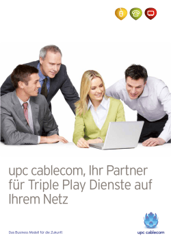 upc cablecom, Ihr Partner für Triple Play Dienste auf Ihrem Netz