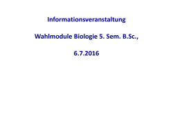 Informationsveranstaltung Wahlmodule Biologie 5. Sem