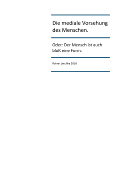 Die mediale Vorsehung des Menschen.