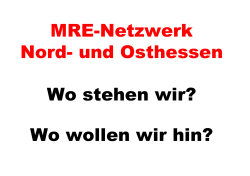 MRE-Netzwerk Nord- und Osthessen-Wo stehen wir_wo wollen wir