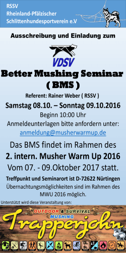 Better Mushing Seminar ( BMS ) Das BMS findet im Rahmen des 2