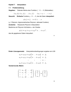 Kapitel 7: Interpolation 7.1 Problemstellung Gegeben: Diskrete