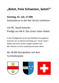 „Betet, freie Schweizer, betet!“ Sonntag, 31. Juli, 17.00h