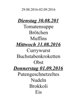 Dienstag 30.08.201 Tomatensuppe Br&ouml;tchen Muffins Mittwoch 31.08