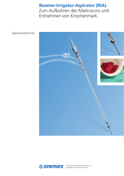 Reamer-Irrigator-Aspirator (RIA). Zum Aufbohren des Markraums