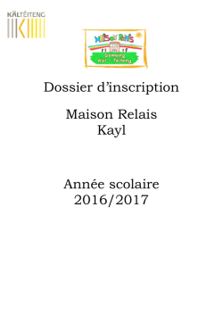 Dossier d`inscription Maison Relais Kayl Ann&eacute;e scolaire 2016/2017