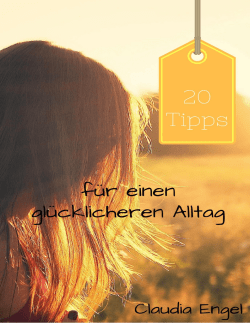 20 Tipps für einen glücklicheren Alltag