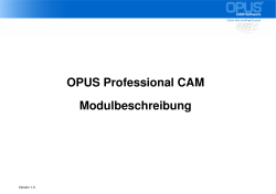 OPUS CAM Modulbeschreibung - OPUS Entwicklungs und Vertriebs