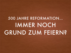 500 Jahre Reformation - immer noch Grund zum Feiern?