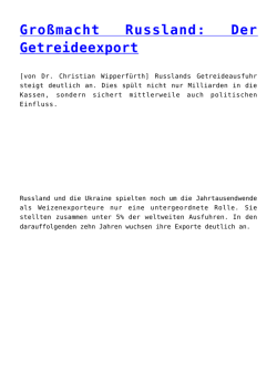 Gro&szlig;macht Russland: Der Getreideexport