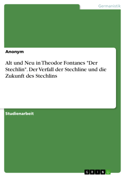 Alt und Neu in Theodor Fontanes "Der Stechlin". Der