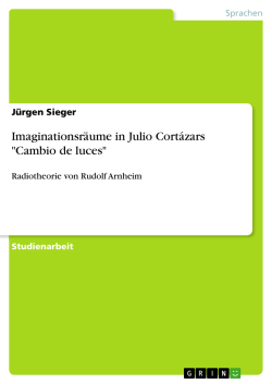 Imaginationsr&auml;ume in Julio Cort&aacute;zars "Cambio de luces"