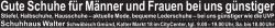 Gute Schuhe f&uuml;r M&auml;nner und Frauen bei uns g&uuml;nstiger