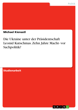 Die Ukraine unter der Pr&auml;sidentschaft Leonid Kutschmas. Zehn