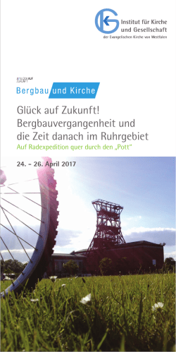 Gl&uuml;ck auf Zukunft! Bergbauvergangenheit und die Zeit danach im