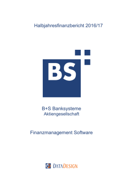 Halbjahresfinanzbericht 2016/17 Finanzmanagement Software B+S
