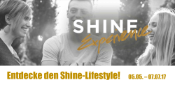 Entdecke den Shine-Lifestyle! 05.05. – 07.07.17